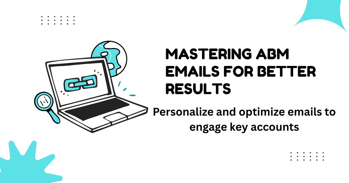 Mastering Account-Based Marketing Emails to Drive Results