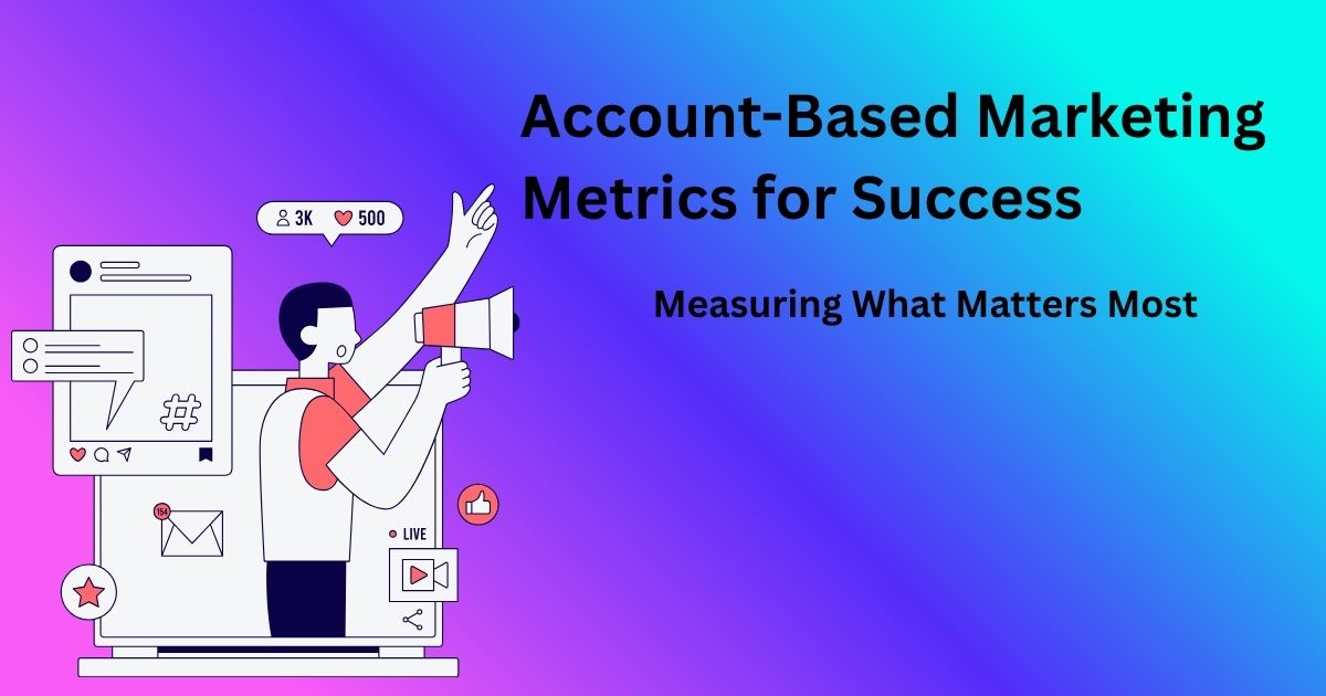 Understanding Account-Based Marketing Metrics for Success